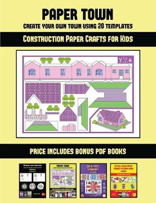 Construction Paper Crafts for Kids (Paper Town - Create Your Own Town Using 20 Templates): 20 full-color kindergarten cut and paste activity sheets designed to create your own paper houses. The price of this book includes 12 printable PDF kindergarten wor