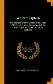 Western Diptera: Descriptions of New Genera and Species of Diptera From the Region West of the Mississippi, and Especially From California