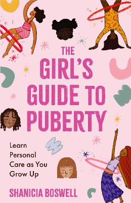 The Girl's Guide to Puberty: Learn Personal Care as You Grow Up (Teen Anatomy, Personal Hygiene, Period Manual)