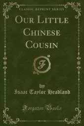 Our Little Chinese Cousin (Classic Reprint)