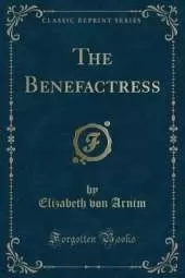 The Benefactress (Classic Reprint)