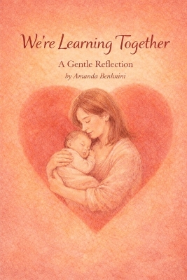 We're Learning Together: A story of love, care, and growing