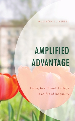 Amplified Advantage: Going to a “Good” College in an Era of Inequality