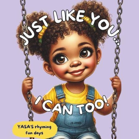 JUST LIKE YOU...I CAN TOO!: A Rhyming Celebration of Bravery, Neurodiversity and Fun Adventures