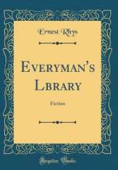 Everyman's Lbrary: Fiction (Classic Reprint)