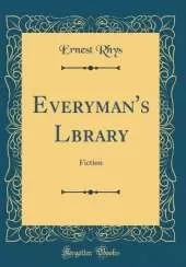 Everyman's Lbrary: Fiction (Classic Reprint)