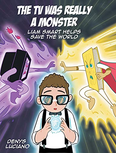 The TV Was Really a Monster: Liam Smart Helps Save the World