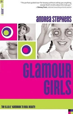 Glamour Girls: The B.A.B.E. Handbook to Real Beauty