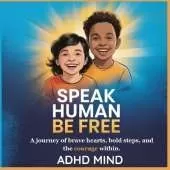 Speak Human Be Free Kids Edition: A journey of brave hearts, bold steps, and the courage within.