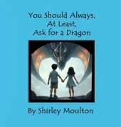 You Should Always, At Least, Ask for a Dragon