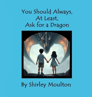 You Should Always, At Least, Ask for a Dragon