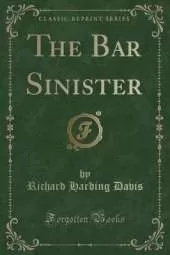 The Bar Sinister (Classic Reprint)