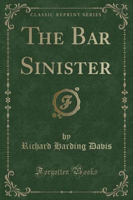 The Bar Sinister (Classic Reprint)