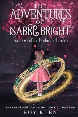 The Adventures of Isabel Bright: The Secret of Enchanted Bracelet