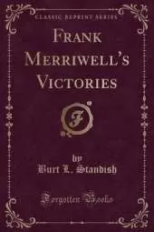 Frank Merriwell's Victories (Classic Reprint)