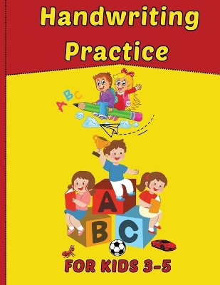 Handwriting Practice For Kids 3 -5: Preschool Writing Practice