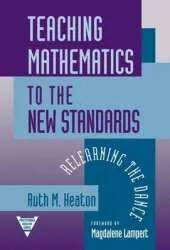 Teaching Mathematics to the New Standards: Relearning the Dance