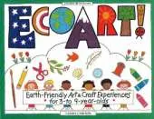 Ecoart!: Earth-Friendly Art and Craft Experiences for 3 to 9 Year Olds