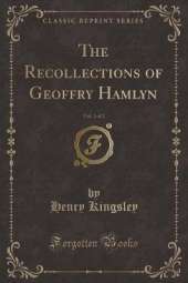 The Recollections of Geoffry Hamlyn, Vol. 1 of 2 (Classic Reprint)