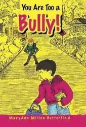 You Are Too a Bully!