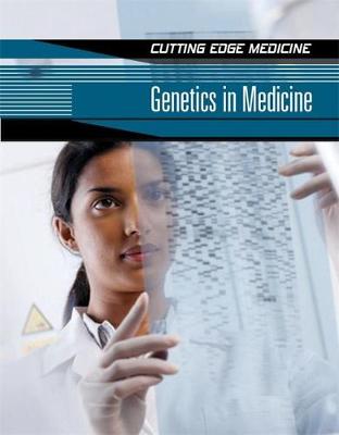 Cutting Edge Medicine: Genetics In Medicine