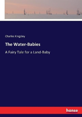 The Water-Babies: A Fairy Tale for a Land-Baby