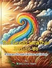 The Great Weather Inside Us: A Journey Through Emotions and Feelings