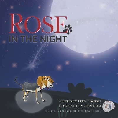 Rose in the Night: A true rescue story in partnership with Rescue Coop - Because they ALL matter.