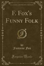F. Fox's Funny Folk (Classic Reprint)