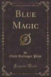 Blue Magic (Classic Reprint)