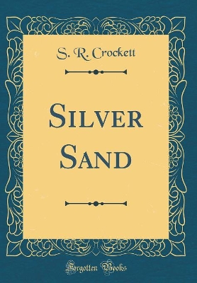 Silver Sand (Classic Reprint)
