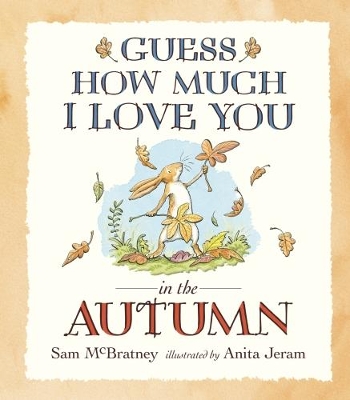 Guess How Much I Love You in the Autumn: A cosy and charming seasonal story of love and nature for babies and toddlers