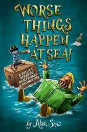 Worse Things Happen at Sea!