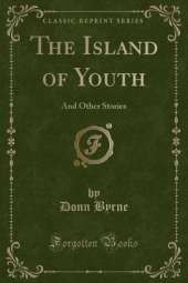 The Island of Youth: And Other Stories (Classic Reprint)
