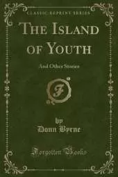 The Island of Youth: And Other Stories (Classic Reprint)