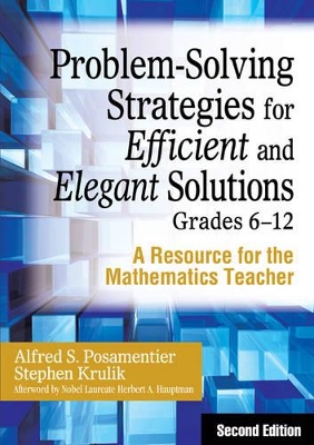 Problem-Solving Strategies for Efficient and Elegant Solutions, Grades 6-12: A Resource for the Mathematics Teacher
