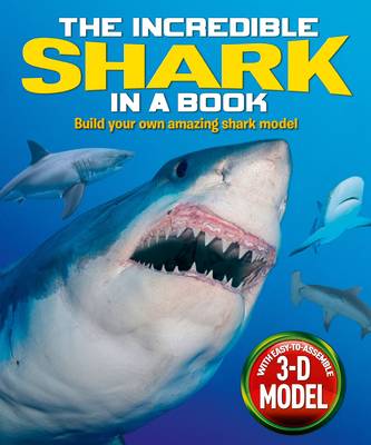 The Incredible Shark in a Book: With Easy-to-Assemble 3D Model