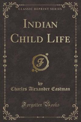 Indian Child Life (Classic Reprint)