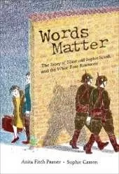 Words Matter: The Story of Hans and Sophie Scholl, and the White Rose Resistance