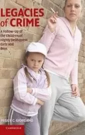 Legacies of Crime: A Follow-Up of the Children of Highly Delinquent Girls and Boys