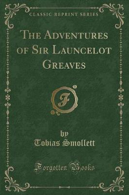 The Adventures of Sir Launcelot Greaves (Classic Reprint)