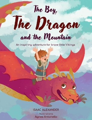 The Boy, the Dragon, and the Mountain: An inspiring adventure for brave little Vikings