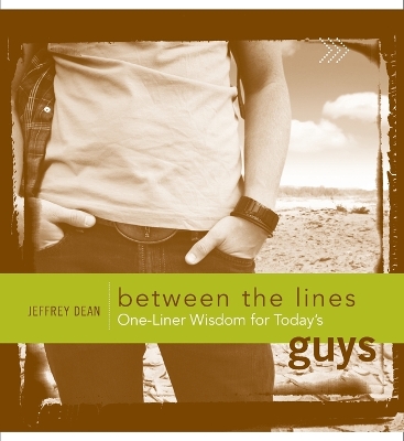 Between the Lines: One-Liner Wisdom for Today's Guys