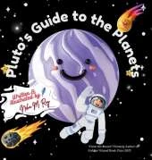 Pluto's Guide To The Planets: A Rhyming Solar System Tour from Space's Most Determined Guide