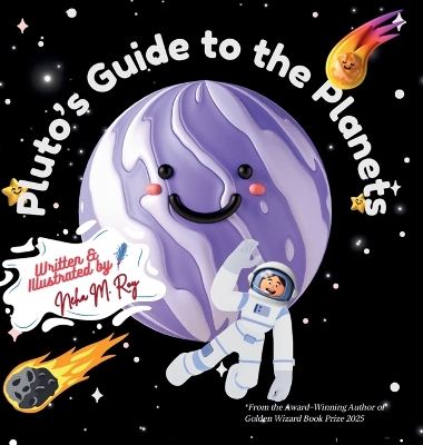 Pluto's Guide To The Planets: A Rhyming Solar System Tour from Space's Most Determined Guide