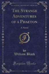 The Strange Adventures of a Phaeton: A Novel (Classic Reprint)