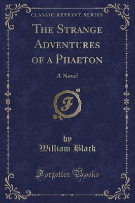 The Strange Adventures of a Phaeton: A Novel (Classic Reprint)