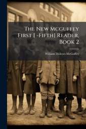 The New Mcguffey First [ -Fifth] Reader, Book 2