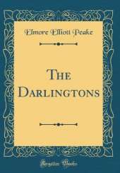 The Darlingtons (Classic Reprint)