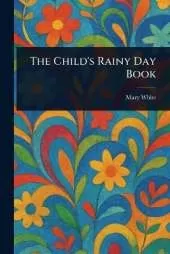 The Child's Rainy Day Book